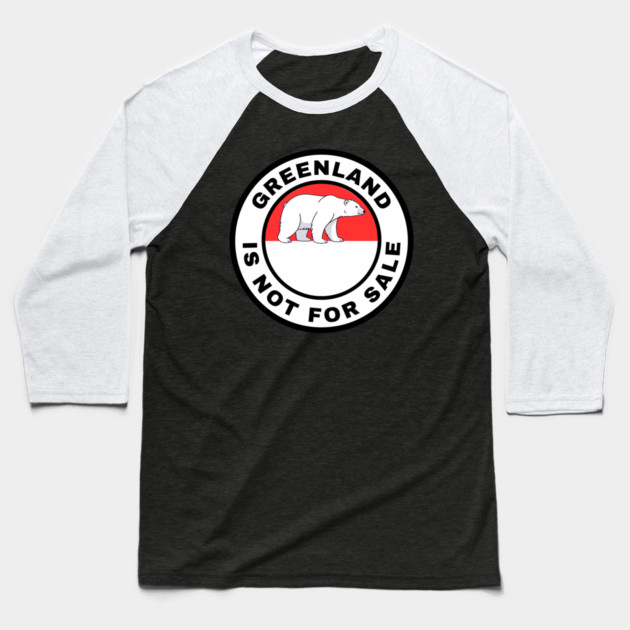 Greenland Is Not For Sale Baseball T-Shirt by Creatifly Graphic Tees