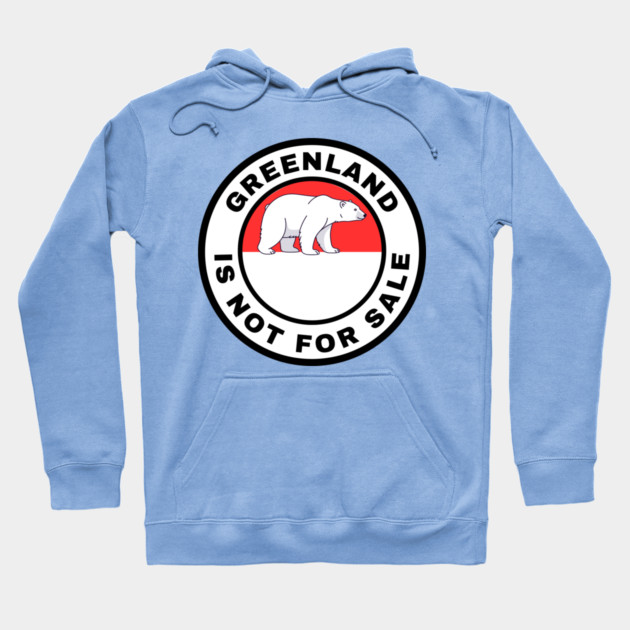 Greenland Is Not For Sale Hoodie by Creatifly Graphic Tees