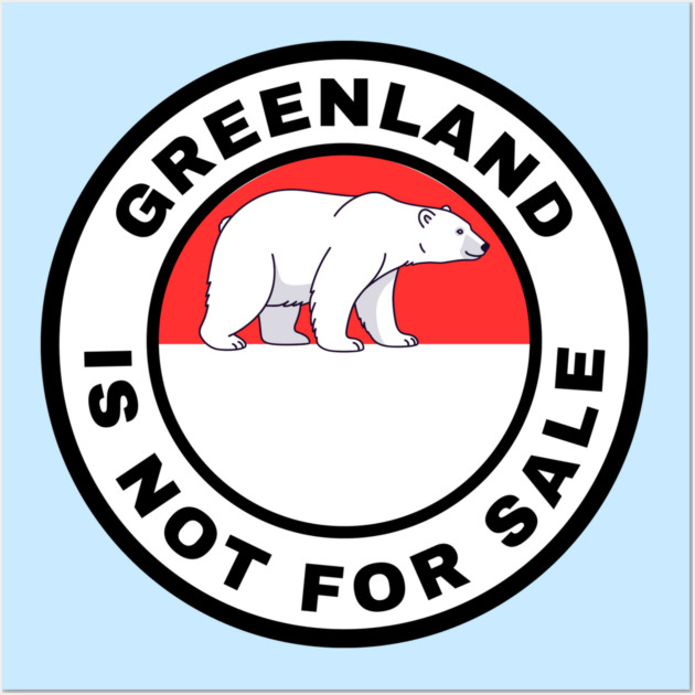 Greenland Is Not For Sale Wall Art by Creatifly Graphic Tees