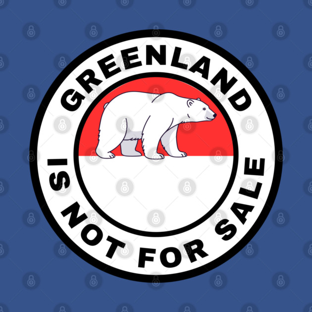 Greenland Is Not For Sale by Creatifly Graphic Tees