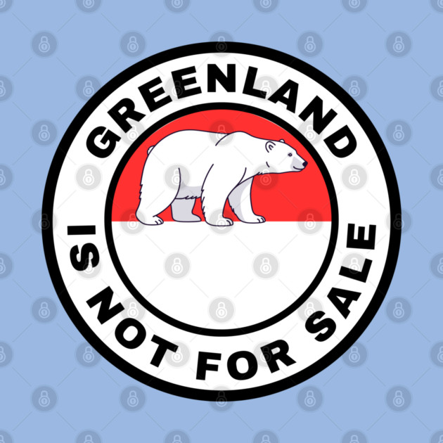 Greenland Is Not For Sale by Creatifly Graphic Tees