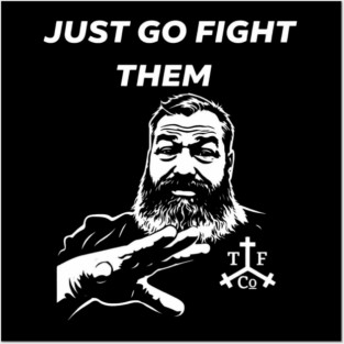 Just go Fight Them Posters and Art