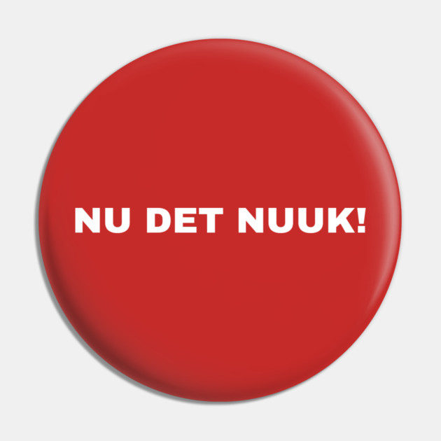 Nu Det Nuuk Pin by Creatifly Graphic Tees