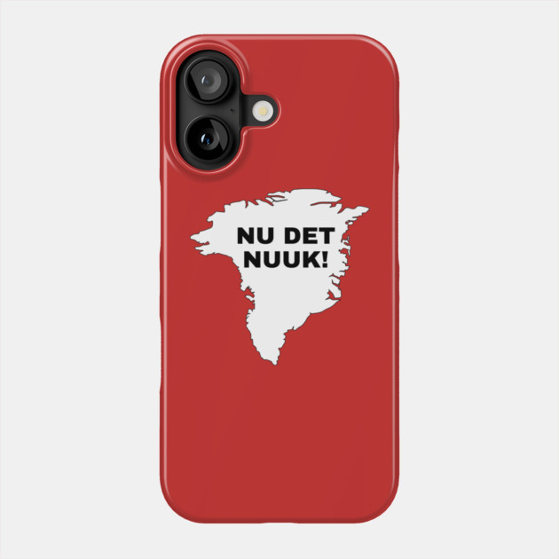 Nu Det Nuuk Phone Case by Creatifly Graphic Tees