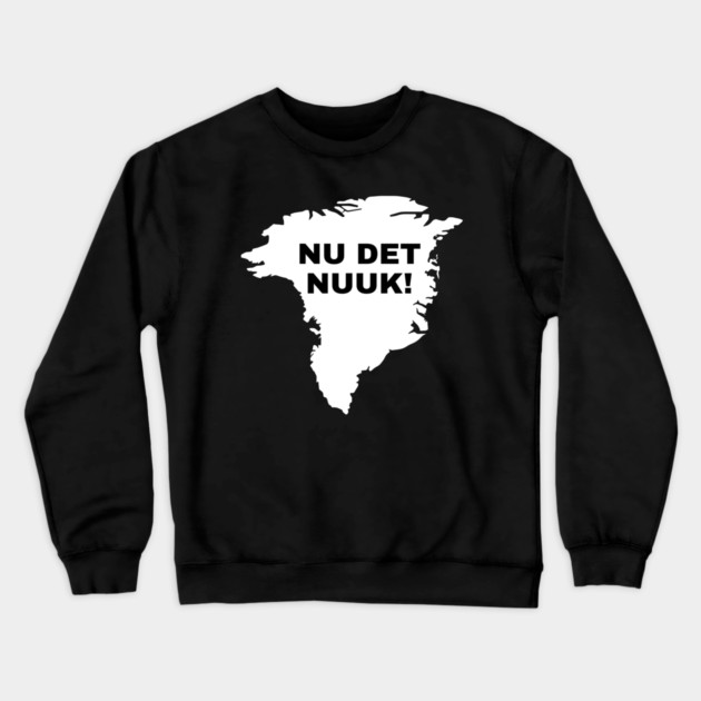 Nu Det Nuuk Crewneck Sweatshirt by Creatifly Graphic Tees