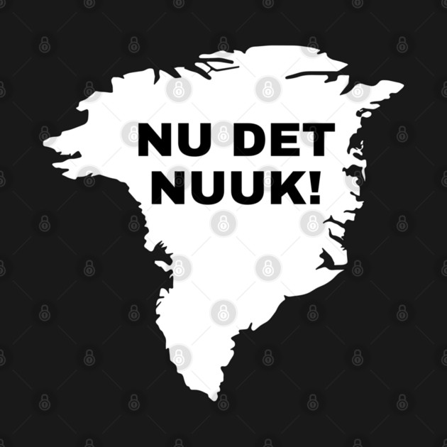 Nu Det Nuuk by Creatifly Graphic Tees
