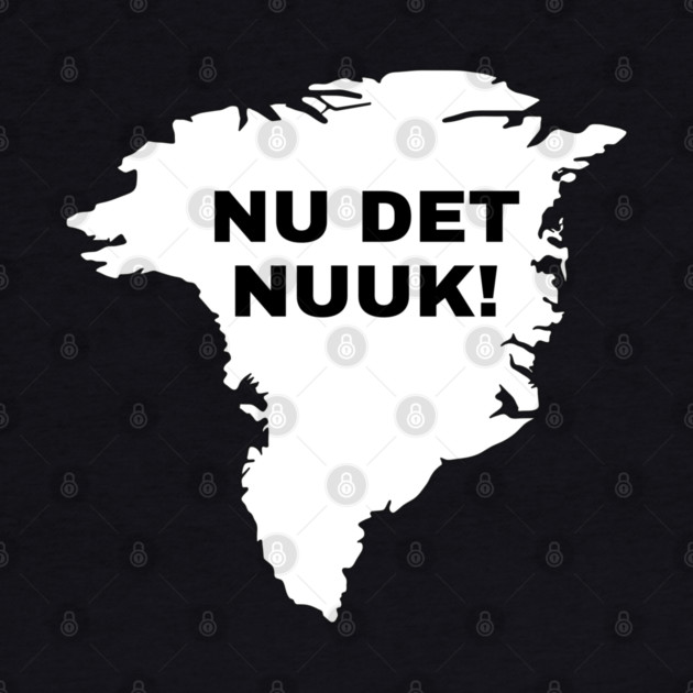 Nu Det Nuuk by Creatifly Graphic Tees
