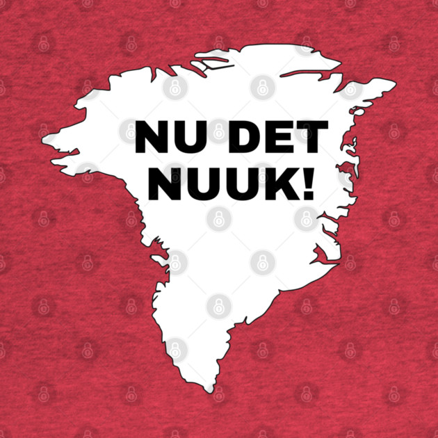 Nu Det Nuuk by Creatifly Graphic Tees