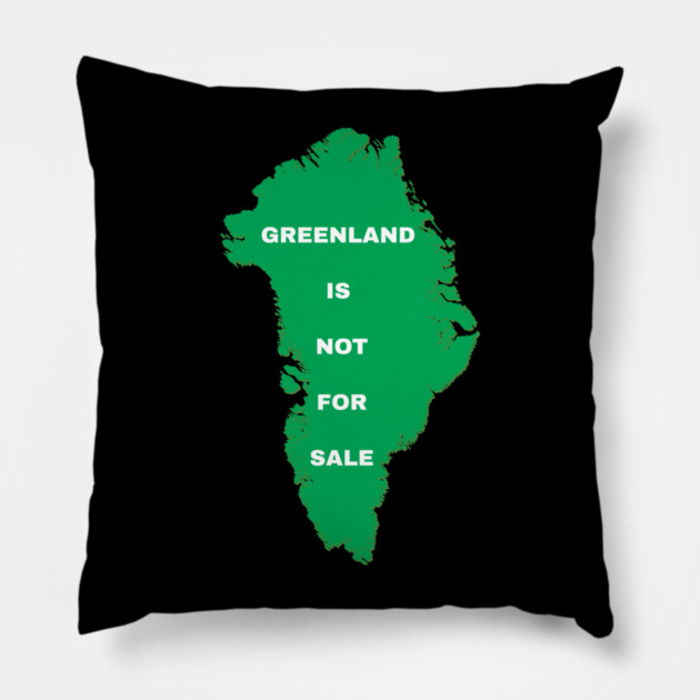 Greenland Is Not For Sale Pillow by Creatifly Graphic Tees