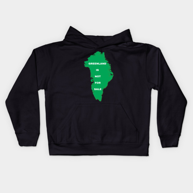 Greenland Is Not For Sale Kids Hoodie by Creatifly Graphic Tees