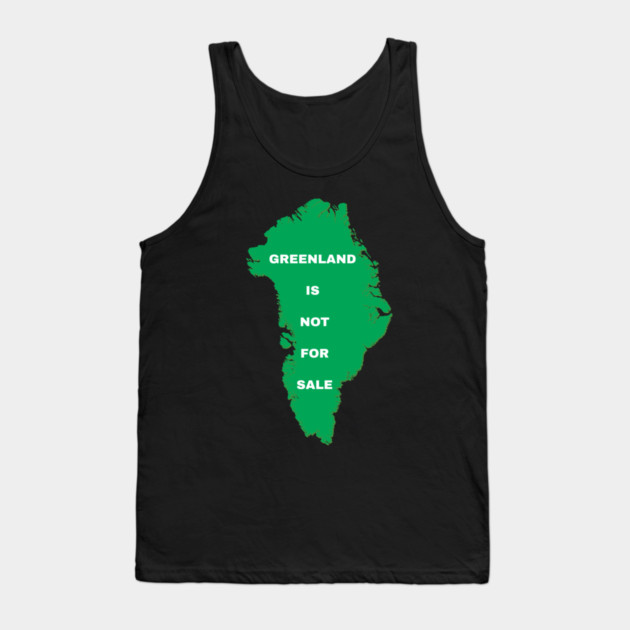 Greenland Is Not For Sale Tank Top by Creatifly Graphic Tees