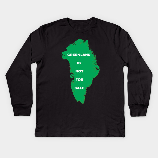 Greenland Is Not For Sale Kids Long Sleeve T-Shirt by Creatifly Graphic Tees