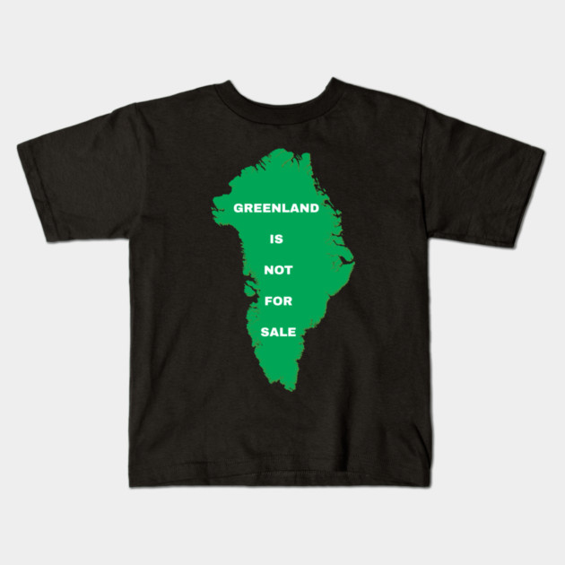 Greenland Is Not For Sale Kids T-Shirt by Creatifly Graphic Tees