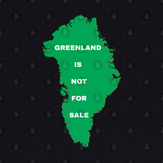 Greenland Is Not For Sale by Creatifly Graphic Tees