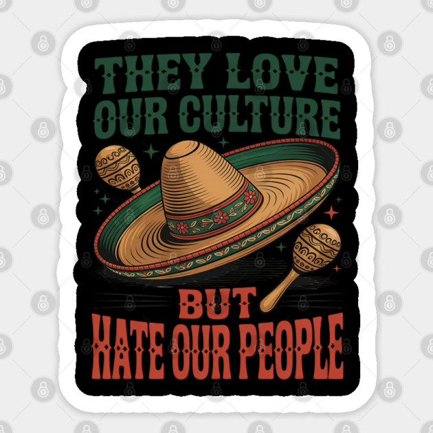 They Love Our Culture But Hate Our People Sticker by Ink Lines