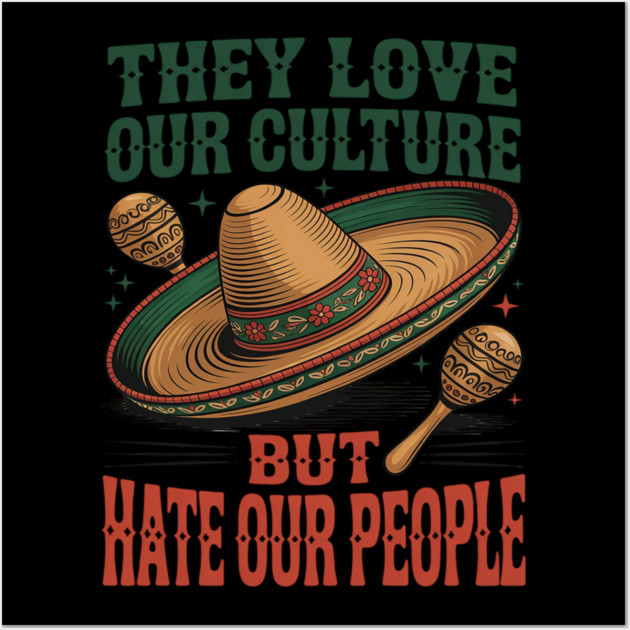 They Love Our Culture But Hate Our People Wall Art by Ink Lines