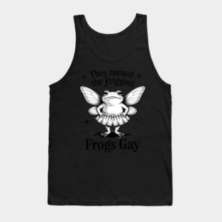 They Turned The Frigging Frogs Gay Frog LGBT Gay Pride Tank Top