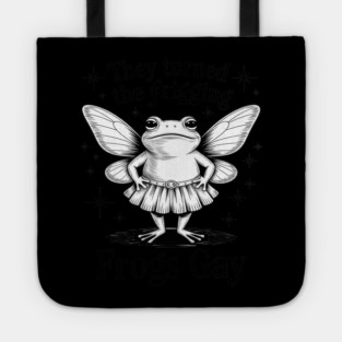 They Turned The Frigging Frogs Gay Frog LGBT Gay Pride Tote