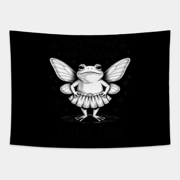 They Turned The Frigging Frogs Gay Frog LGBT Gay Pride Tapestry by Ink Lines