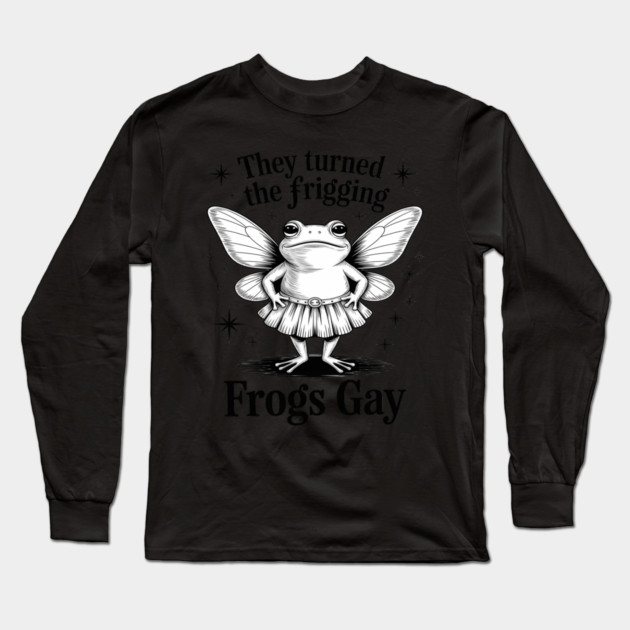 They Turned The Frigging Frogs Gay Frog LGBT Gay Pride Long Sleeve T-Shirt by Ink Lines