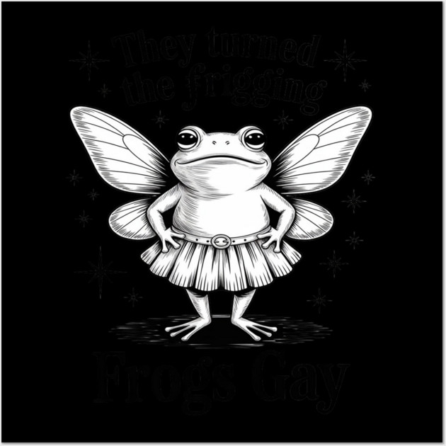 They Turned The Frigging Frogs Gay Frog LGBT Gay Pride Wall Art by Ink Lines