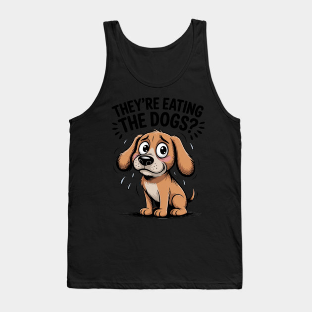 They’re Eating the Dogs Funny Tank Top by Ink Lines