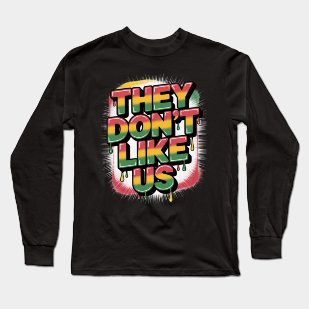 They Don't Like Us Juneteenth 1865 Pride Long Sleeve T-Shirt by Ink Lines