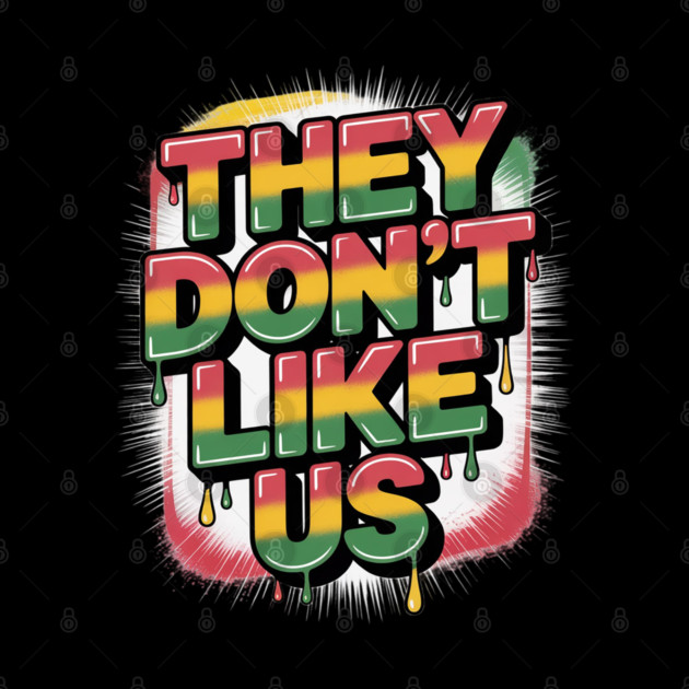 They Don't Like Us Juneteenth 1865 Pride by Ink Lines