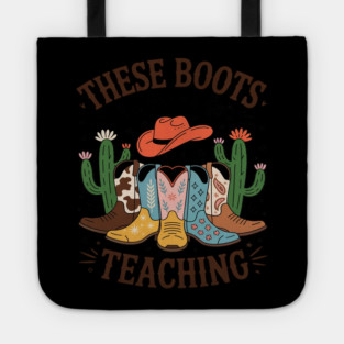 These Boots Are Made For Teaching Teacher Cowgirl Boots Tote