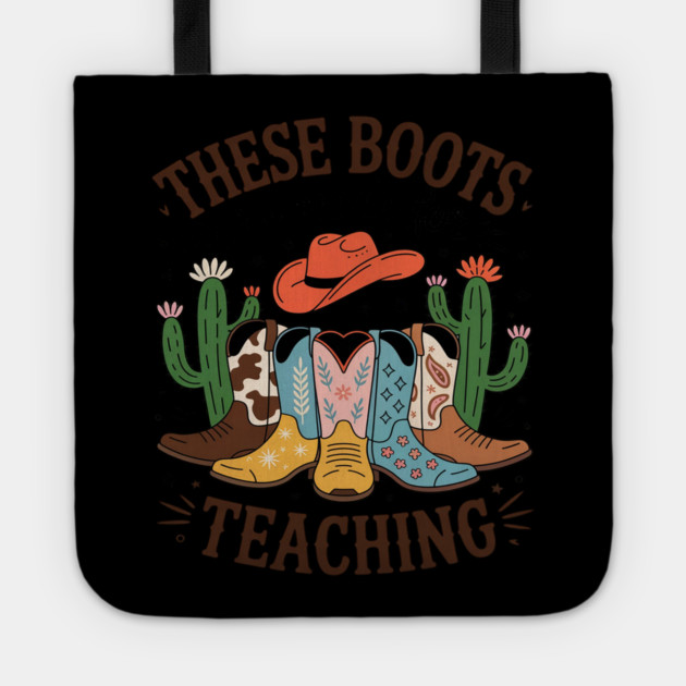 These Boots Are Made For Teaching Teacher Cowgirl Boots Tote by Ink Lines