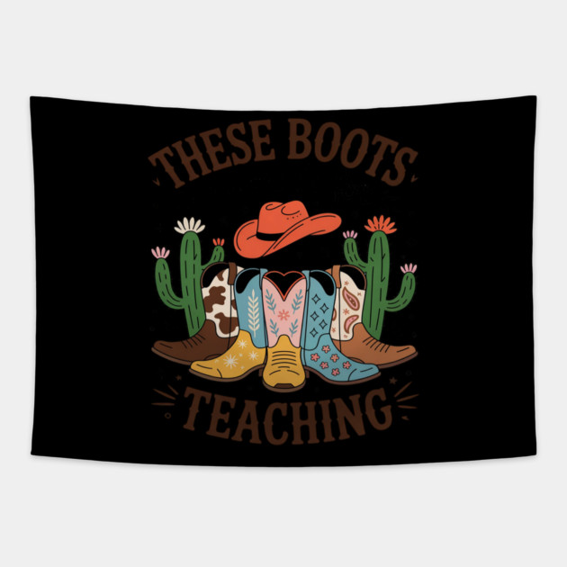 These Boots Are Made For Teaching Teacher Cowgirl Boots Tapestry by Ink Lines