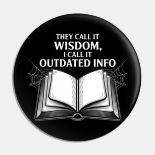 They Call It Wisdom Outdated Info Pin