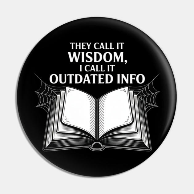 They Call It Wisdom Outdated Info Pin by Ink Lines