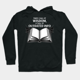 They Call It Wisdom Outdated Info Hoodie