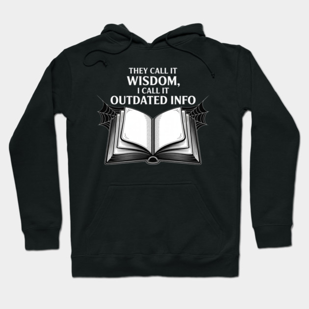 They Call It Wisdom Outdated Info Hoodie by Ink Lines