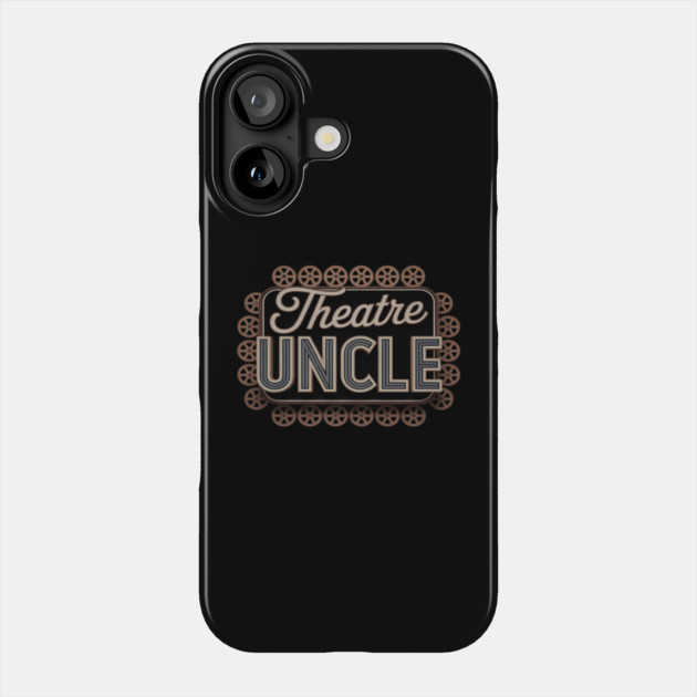 Theatre Uncle Theatre Actress Uncle Theater Uncle Phone Case by Ink Lines