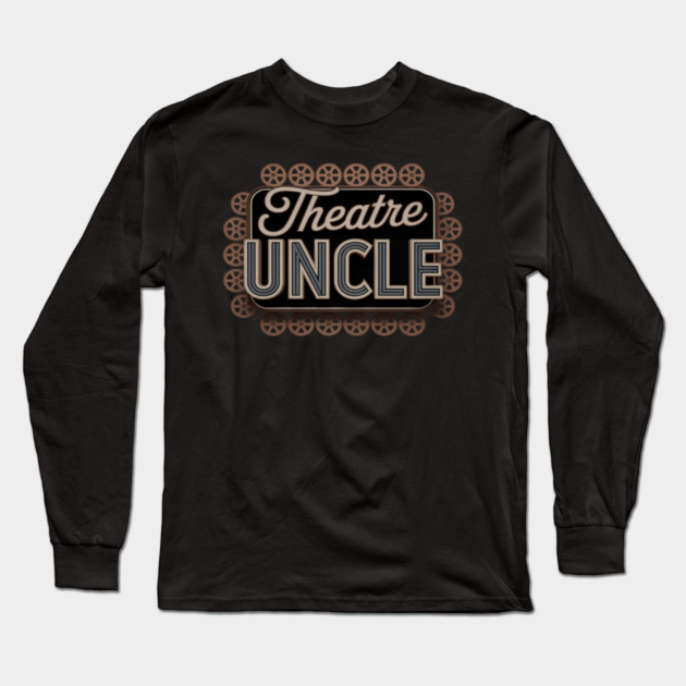 Theatre Uncle Theatre Actress Uncle Theater Uncle Long Sleeve T-Shirt by Ink Lines