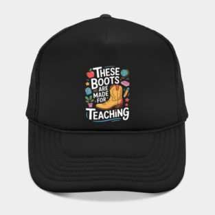 These Boots Are Made For Teaching Teacher Hat