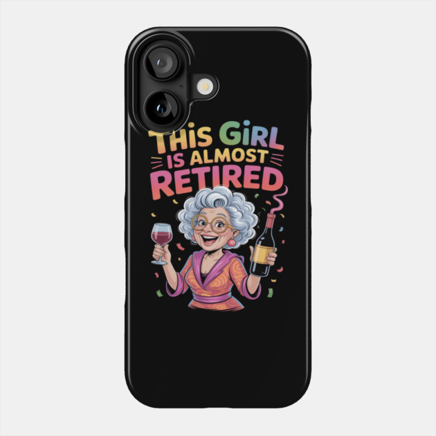 This Girl Is Almost Retired Funny Countdown to Retirement Phone Case by Ink Lines
