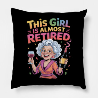 This Girl Is Almost Retired Funny Countdown to Retirement Pillow
