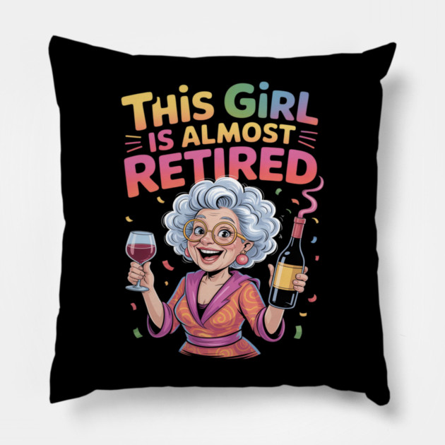 This Girl Is Almost Retired Funny Countdown to Retirement Pillow by Ink Lines