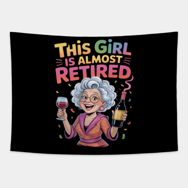 This Girl Is Almost Retired Funny Countdown to Retirement Tapestry by Ink Lines