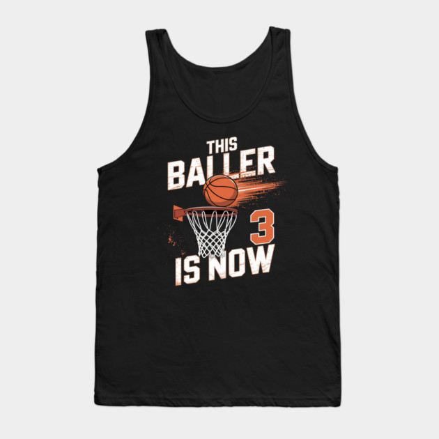 This Baller Is Now 3 Basketball 3rd Birthday Tank Top by Ink Lines