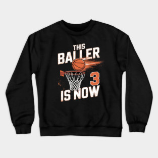 This Baller Is Now 3 Basketball 3rd Birthday Crewneck Sweatshirt