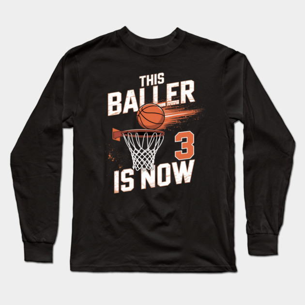 This Baller Is Now 3 Basketball 3rd Birthday Long Sleeve T-Shirt by Ink Lines