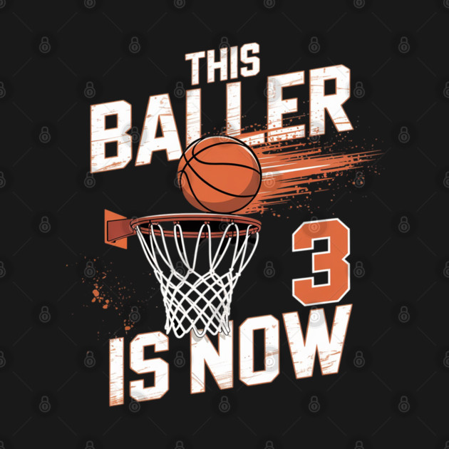 This Baller Is Now 3 Basketball 3rd Birthday by Ink Lines