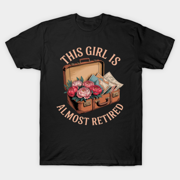 This Girl Is Almost Retired Travel Journey T-Shirt by Ink Lines
