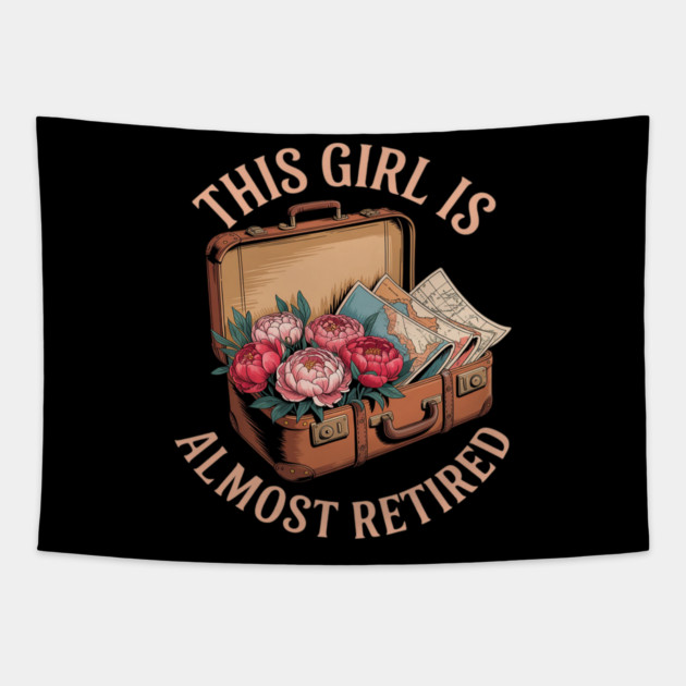 This Girl Is Almost Retired Travel Journey Tapestry by Ink Lines