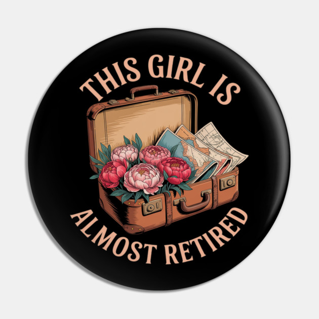 This Girl Is Almost Retired Travel Journey Pin by Ink Lines