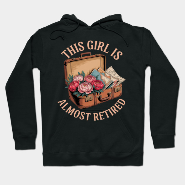 This Girl Is Almost Retired Travel Journey Hoodie by Ink Lines